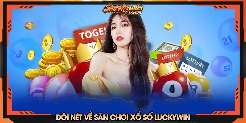 Đôi nét về sân chơi xổ số LUCKYWIN