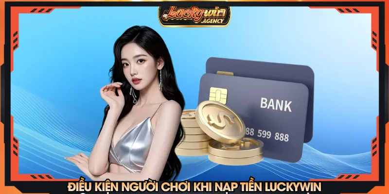 Người chơi cần đúng kênh khi thực hiện nạp tiền LUCKYWIN